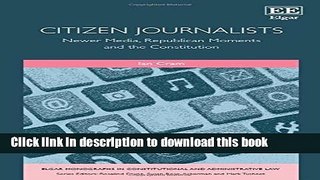 Ebook Citizen Journalists: Newer Media, Republican Moments and the Constitution Full Online