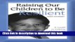 Ebook Raising Our Children to Be Resilient: A Guide to Helping Children Cope with Trauma in Today