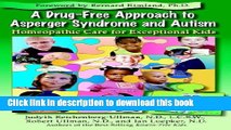 Download  A Drug-Free Approach to Asperger Syndrome and Autism: Homeopathic Care for Exceptional