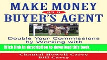 Ebook Make Money as a Buyer s Agent: Double Your Commissions by Working with Real Estate Buyers
