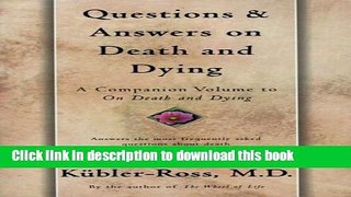 Books Questions and Answers on Death and Dying: A Companion Volume to On Death and Dying Full Online