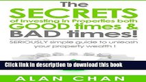 Ebook The SECRETS of Investing in Properties Both GOOD Times   BAD Times !: SERIOUSLY simple guide