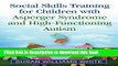 PDF  Social Skills Training for Children with Asperger Syndrome and High-Functioning Autism  Online