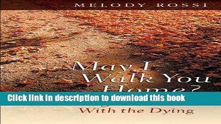 Books May I Walk You Home?: Sharing Christ s Love With the Dying Free Online