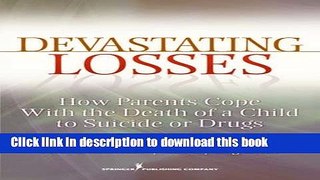 Books Devastating Losses: How Parents Cope With the Death of a Child to Suicide or Drugs Free Online