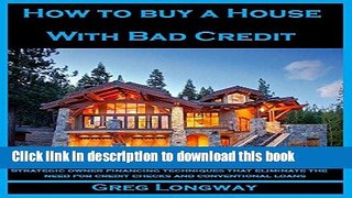 Books How To Buy a House with Bad Credit: Strategic Strategies for buying a home with bad credit