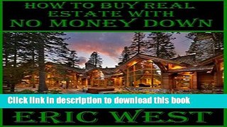 Ebook How to Buy Real Estate with No Money Down: A complete in depth guide of how to buy real