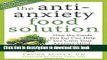 Books The Antianxiety Food Solution: How the Foods You Eat Can Help You Calm Your Anxious Mind,