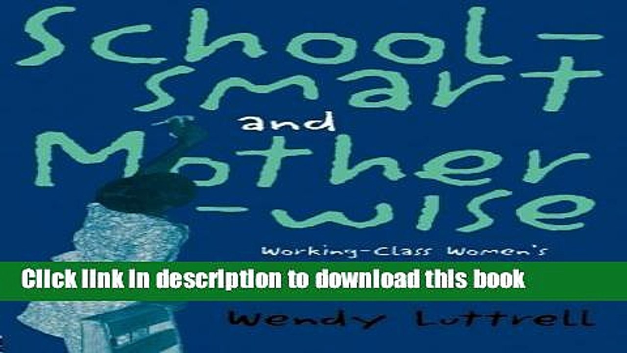 Ebook School-smart and Mother-wise: Working-Class Women s Identity and Schooling (Perspectives on