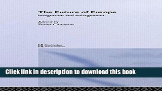 Books The Future of Europe: Integration and Enlargement Full Online