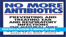 Books No More Antibiotics: Preventing and Treating Ear and Respiratory Infections the Natural Way