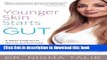 Books Younger Skin Starts in the Gut: 4-Week Program to Identify and Eliminate Your Skin-Aging