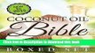 Ebook Coconut Oil Bible: (Boxed Set): Benefits, Remedies and Tips for Beauty and Weight Loss Full