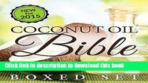 Ebook Coconut Oil Bible: (Boxed Set): Benefits, Remedies and Tips for Beauty and Weight Loss Full