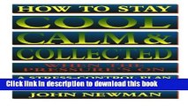 Ebook How to Stay Cool, Calm   Collected When the Pressure s On: A Stress-Control Plan for