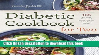 Ebook Diabetic Cookbook for Two: 125 Perfectly Portioned, Heart-Healthy, Low-Carb Recipes Full