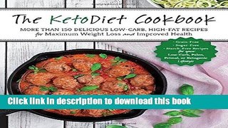 Ebook The KetoDiet Cookbook: More Than 150 Delicious Low-Carb, High-Fat Recipes for Maximum Weight
