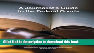 Ebook A Journalist s Guide to the Federal Courts Free Online