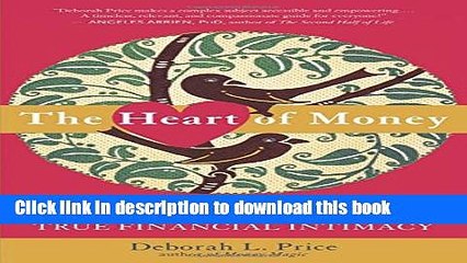 Books The Heart of Money: A Couple s Guide to Creating True Financial Intimacy Full Online