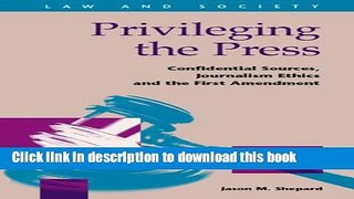 Books Privileging the Press: Confidential Sources, Journalism Ethics and the First Amendment Free