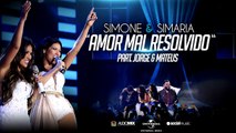 Simone e Simaria - Amor Mal Resolvido (Part. Jorge e Mateus) AUDIO DVD