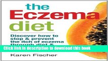 Ebook The Eczema Diet: Discover How to Stop and Prevent The Itch of Eczema Through Diet and