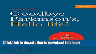Ebook Goodbye Parkinson s, Hello life!: The Gyro-Kinetic Method for Eliminating Symptoms and