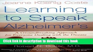 Ebook Learning to Speak Alzheimer s: A Groundbreaking Approach for Everyone Dealing with the