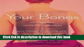 Ebook Your Bones: How You Can Prevent Osteoporosis   Have Strong Bones for Life Naturally Free