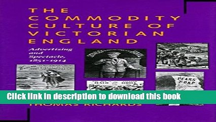 Books Commodity Culture of Victorian England: Advertising and Spectacle, 1851-1914 Free Online