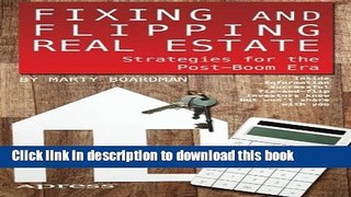 Ebook Fixing and Flipping Real Estate: Strategies for the Post-Boom Era Free Online