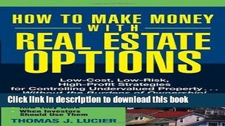 Books How to Make Money With Real Estate Options: Low-Cost, Low-Risk, High-Profit Strategies for