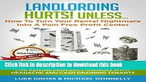 Ebook Landlording Hurts! Unless...: Why Lease Options Rule! The Best Real Estate Investment