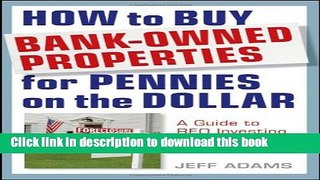 Books How to Buy Bank-Owned Properties for Pennies on the Dollar: A Guide To REO Investing In