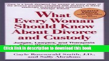 Ebook What Every Woman Should Know About Divorce and Custody (Rev): Judges, Lawyers, and
