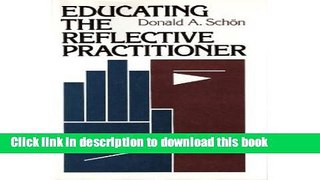 Books Educating the Reflective Practitioner: Toward a New Design for Teaching and Learning in the
