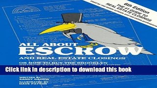 Ebook All About Escrow and Real Estate Closings: Or How to Buy the Brooklyn Bridge and Have the