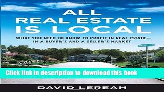 Ebook All Real Estate Is Local: What You Need to Know to Profit in Real Estate - in a Buyer s and