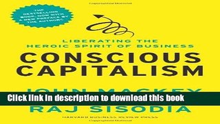 Books Conscious Capitalism, With a New Preface by the Authors: Liberating the Heroic Spirit of