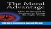 Ebook The Moral Advantage: How to Succeed in Business by Doing the Right Thing Full Online