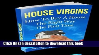 Books House Virgins- How To Buy Your First Home the Right Way Free Online