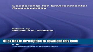 Books Leadership for Environmental Sustainability (Routledge Studies in Business Ethics) Free