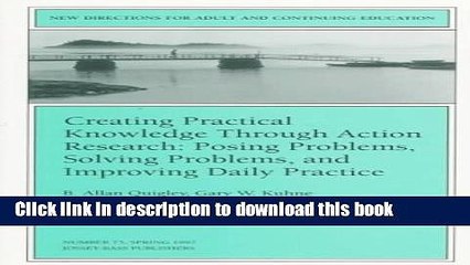 Ebook Creating Practical Knowledge Through Action Research: New Directions for Adult and