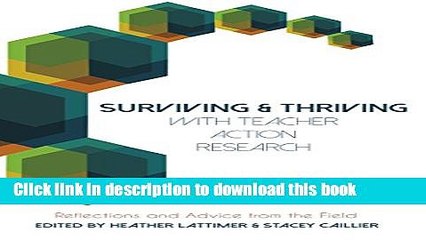 Ebook Surviving and Thriving with Teacher Action Research: Reflections and Advice from the Field