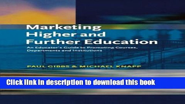 Ebook Marketing Higher and Further Education: An Educator s Guide to Promoting Courses,