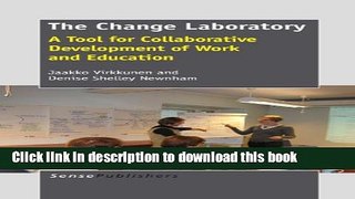 Ebook The Change Laboratory: A Tool for Collaborative Development of Work and Education Full