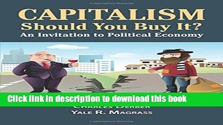 Books Capitalism: Should You Buy it?: An Invitation to Political Economy Full Online