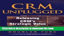 Ebook CRM Unplugged: Releasing CRM s Strategic Value Full Online