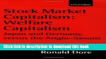 Books Stock Market Capitalism: Welfare Capitalism: Japan and Germany versus the Anglo-Saxons Full