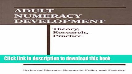 Books Adult Numeracy Development : Theory, Research, Practice Free Online